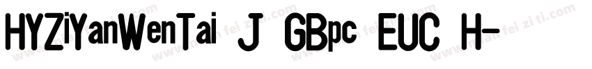 HYZiYanWenTai J GBpc EUC H字体转换